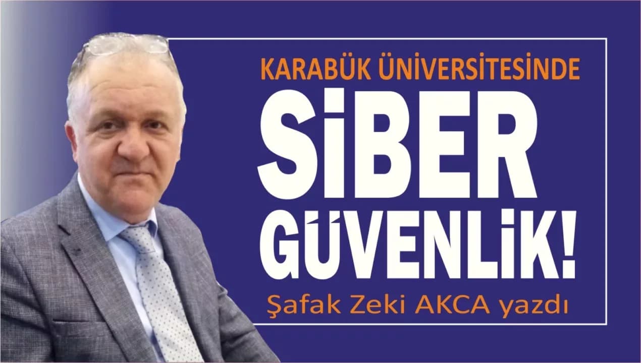 KARABÜK ÜNİVERSİTESİNDE SİBER GÜVENLİK…!