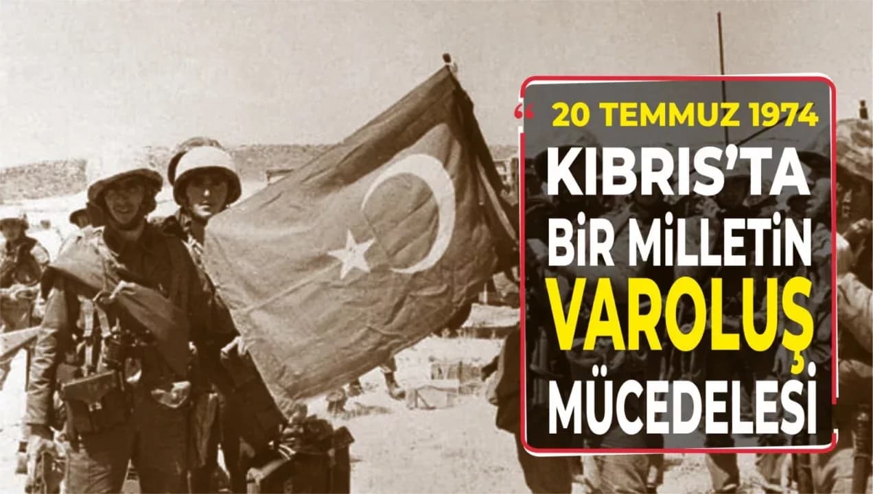 "20 Temmuz 1974: Kıbrıs'ta Bir Milletin Varoluş Mücadelesi"