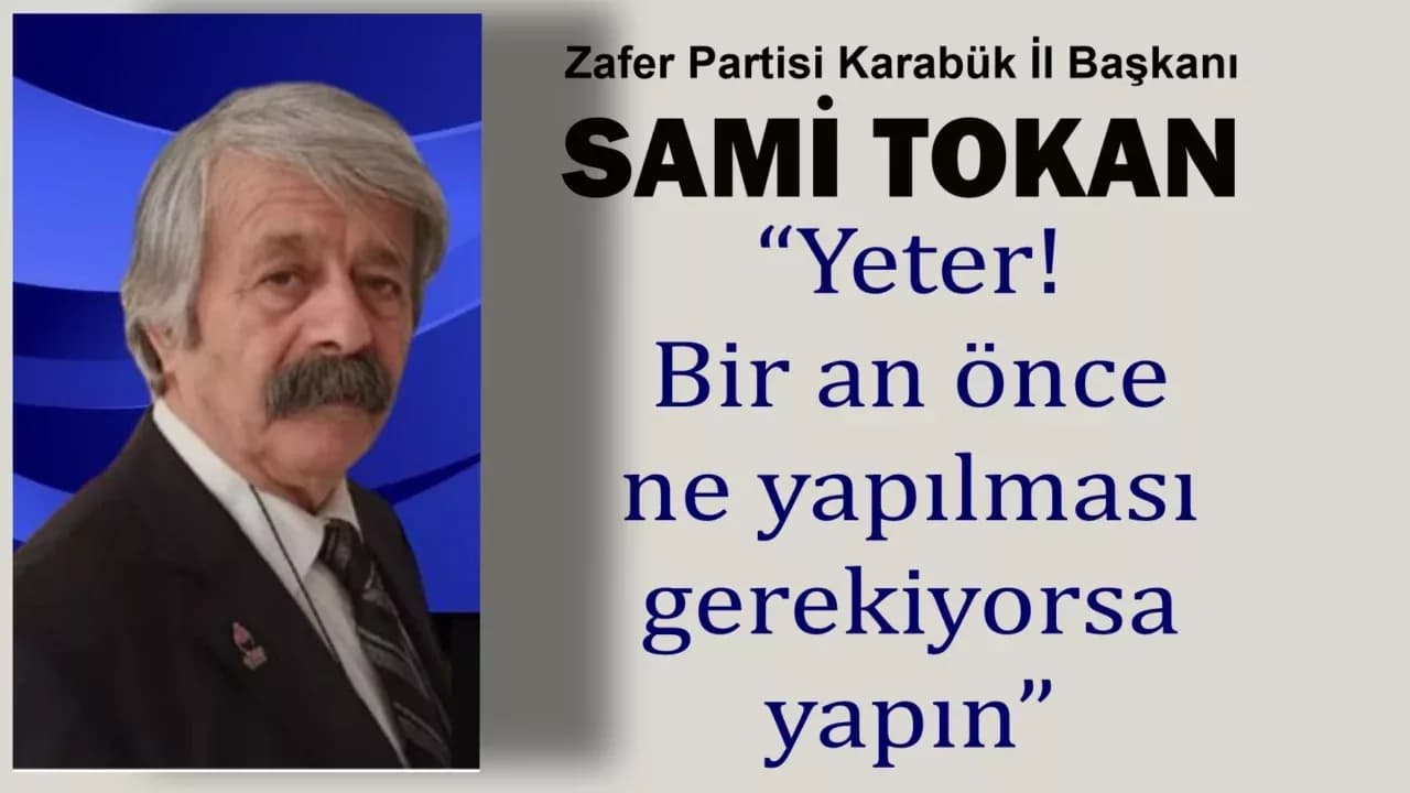 Tokan:  “Yeter!  Bir An Önce Ne Yapılması Gerekiyorsa Yapın”
