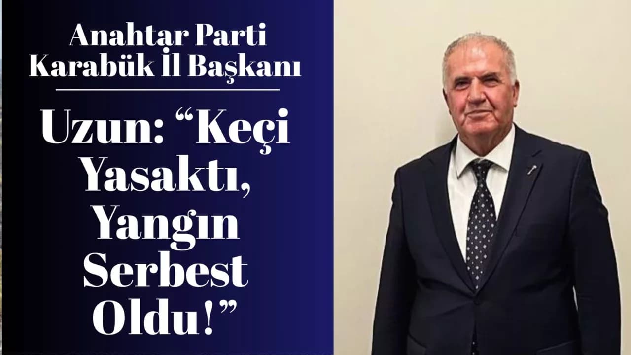 Uzun: “Keçi Yasaktı, Yangın Serbest Oldu!”