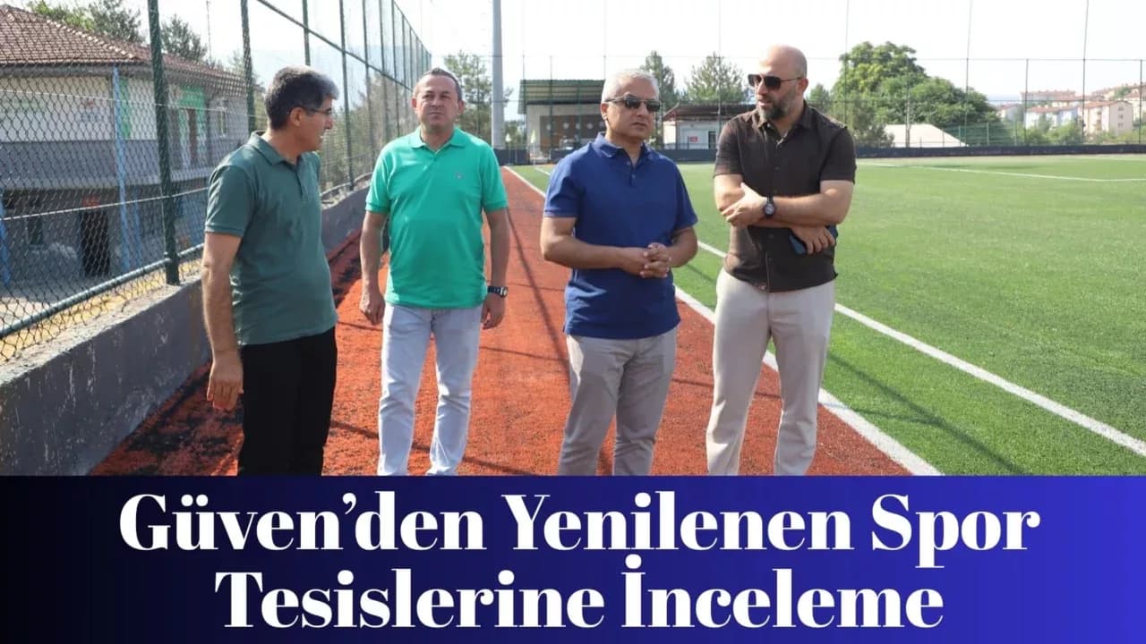 Güven’den Yenilenen Spor Tesislerine İnceleme