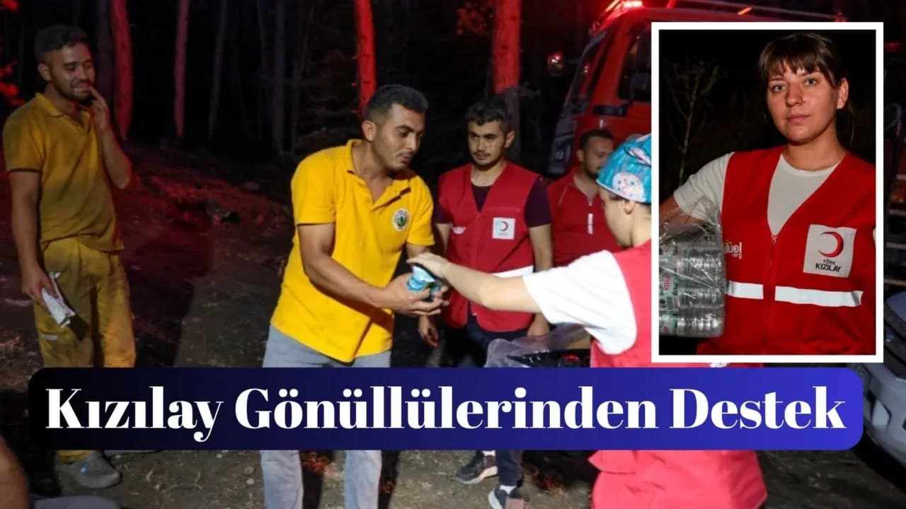 Kızılay Gönüllülerinden Orman Yangınlarıyla Mücadeleye Destek
