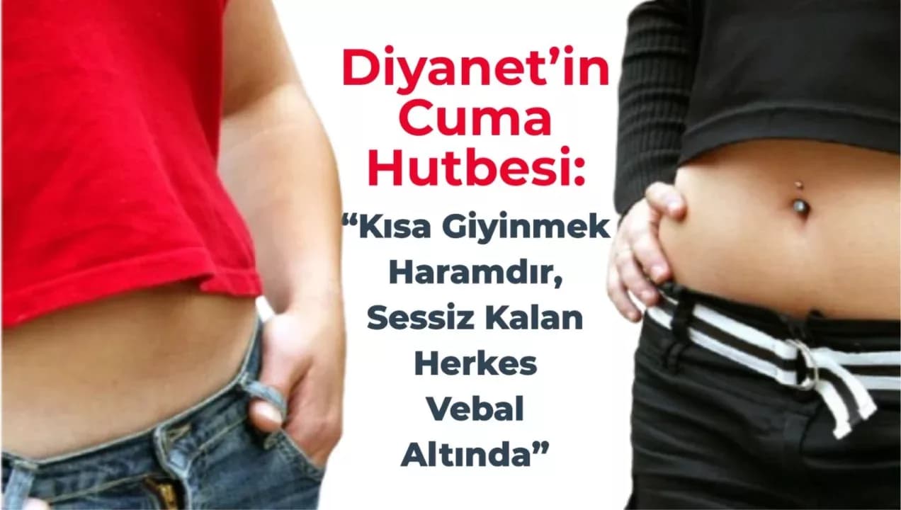 Diyanet’in Cuma Hutbesi: “Kısa Giyinmek Haramdır,Sessiz Kalan Herkes Vebal Altında”