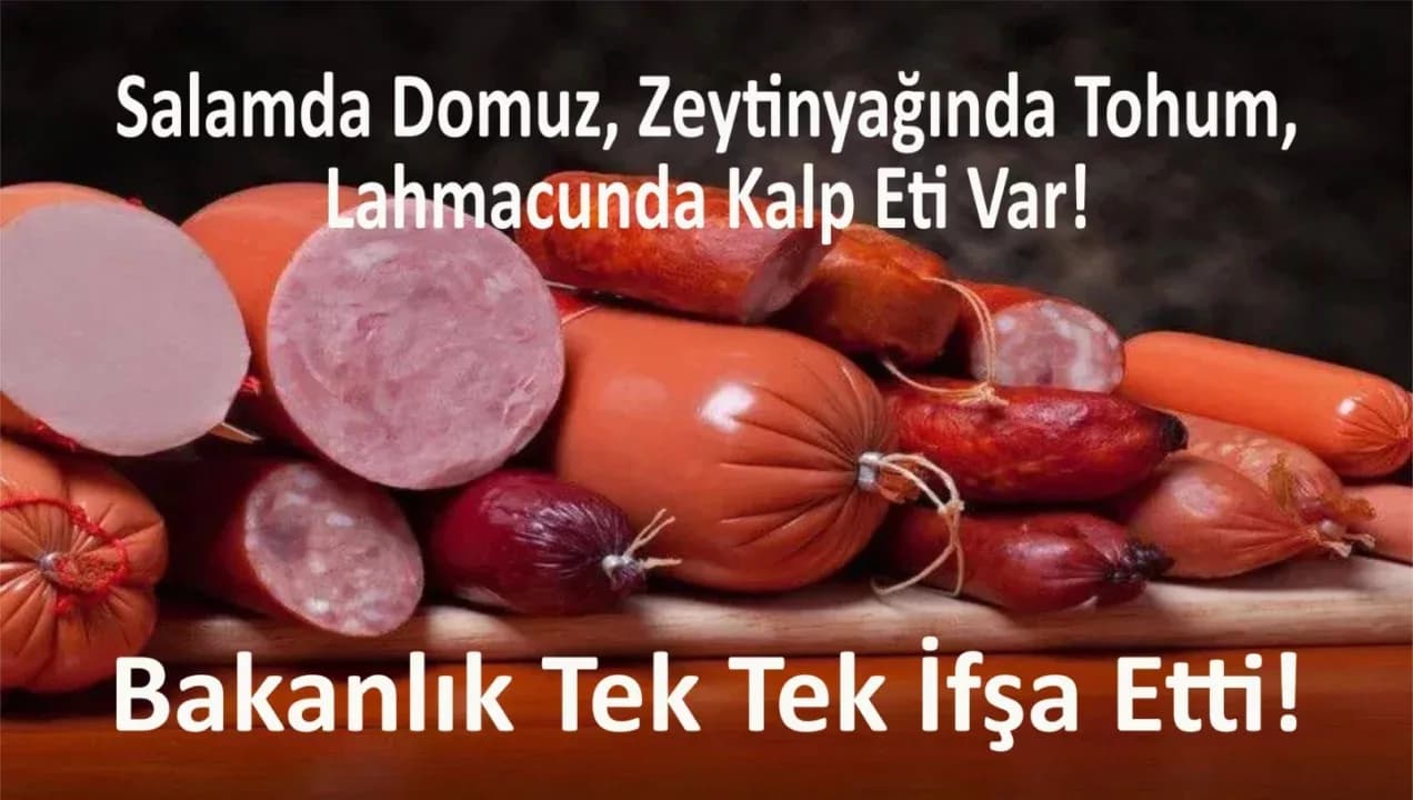 Salamda Domuz, Zeytinyağında Tohum, Lahmacunda Kalp Eti Var! Bakanlık Tek Tek İfşa Etti!