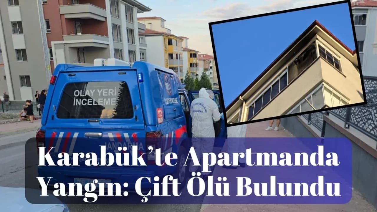 Karabük'te şüpheli yangın sonrası karı-koca evde ölü bulundu