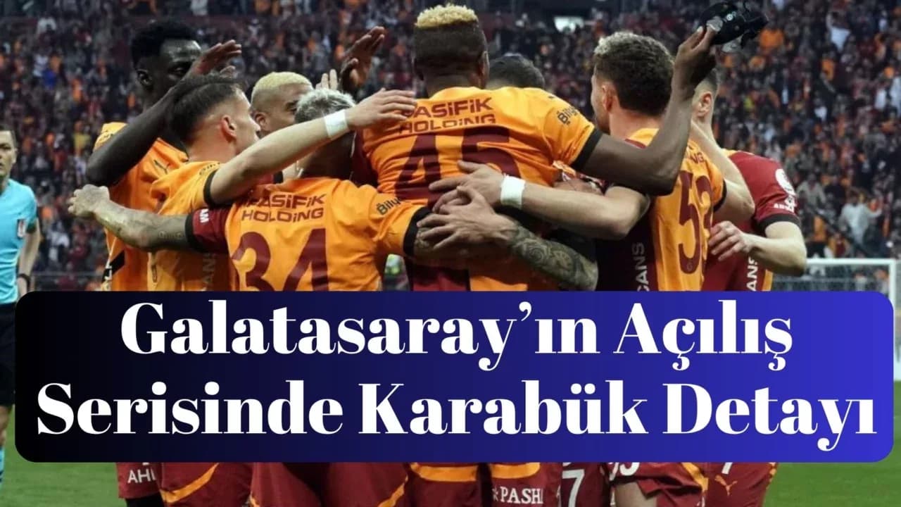 Galatasaray’ın Açılış Serisinde Karabük Detayı