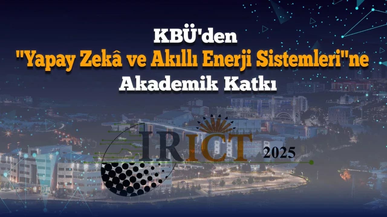 Karabük Üniversitesi, IRICT 2025 Konferansı'nın Düzenleyici Ortağı Oldu