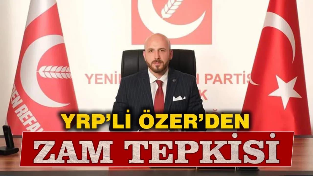 YRP İl Başkanı İsmail Özer'den Düşük Maaş Artışlarına Eleştiri