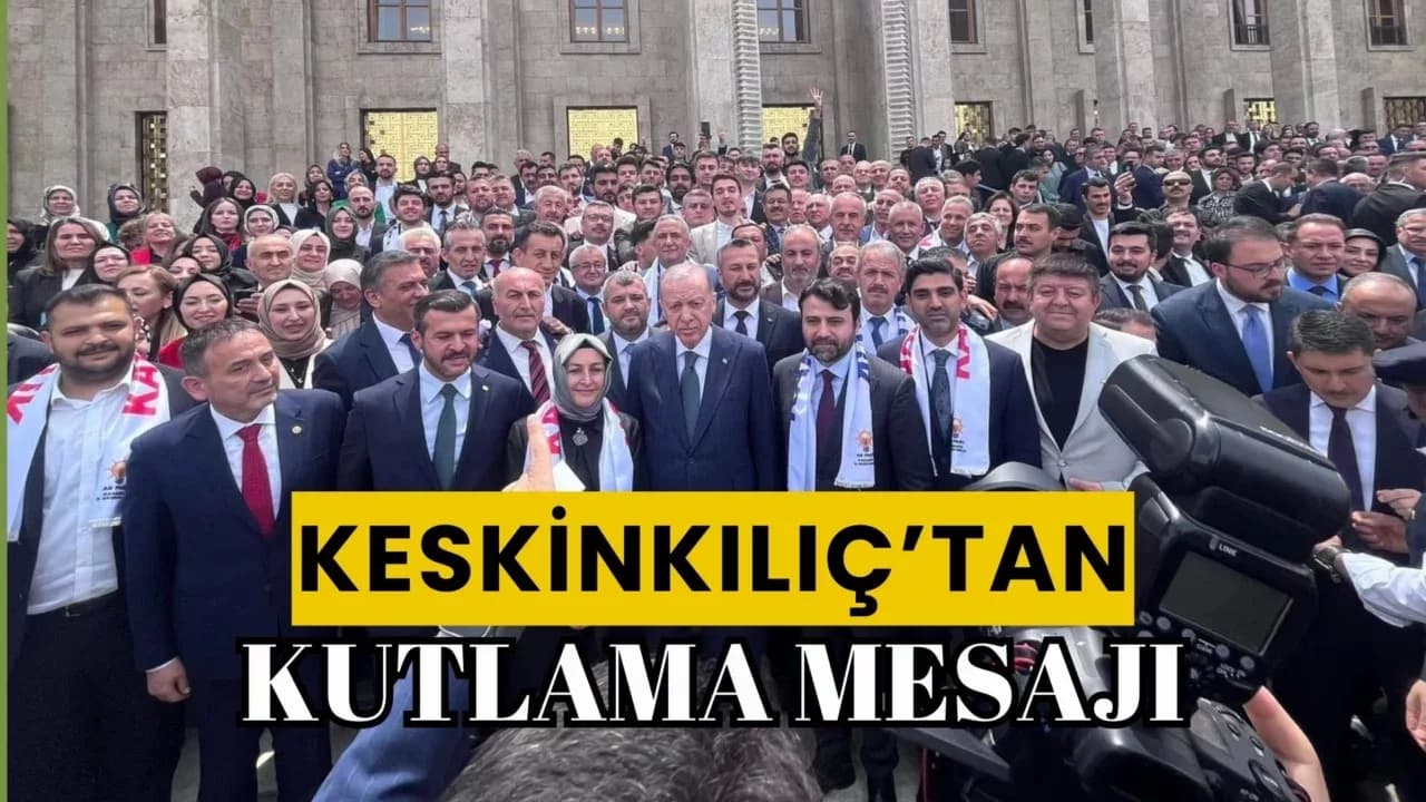 Karabük Milletvekili Keskinkılıç’tan AK Parti’nin 24. Kuruluş Yılı Mesajı