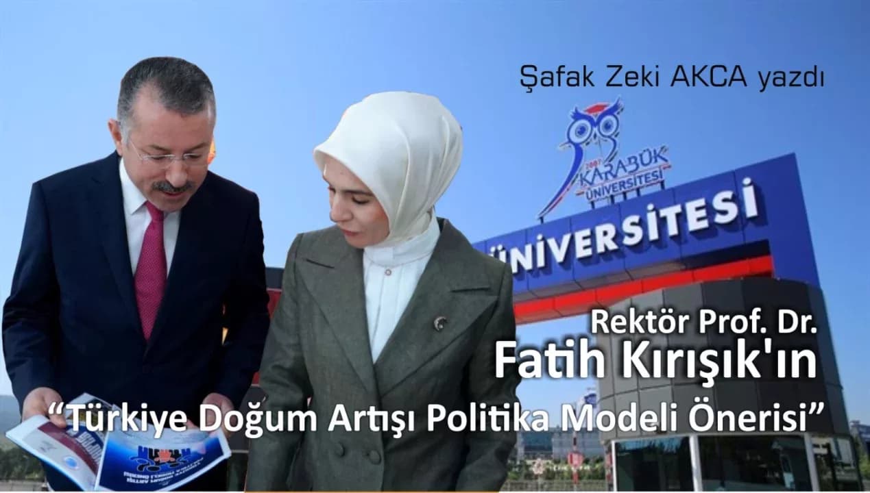 Rektör Prof. Dr. Fatih Kırışık’ın “Türkiye Doğum Artışı Politika Modeli Önerisi”