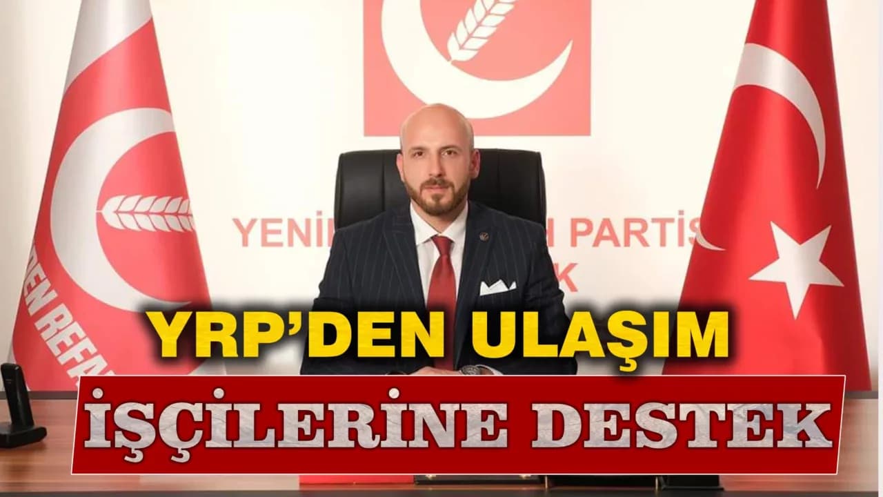 YRP'den ULAŞIM A.Ş. İşçilerine Destek