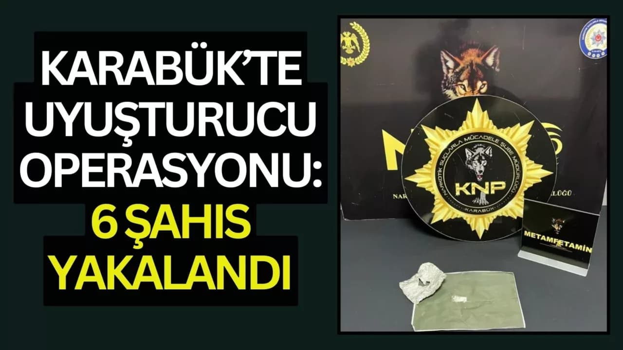 Karabük’te uyuşturucu operasyonlarında 6 kişi yakalandı