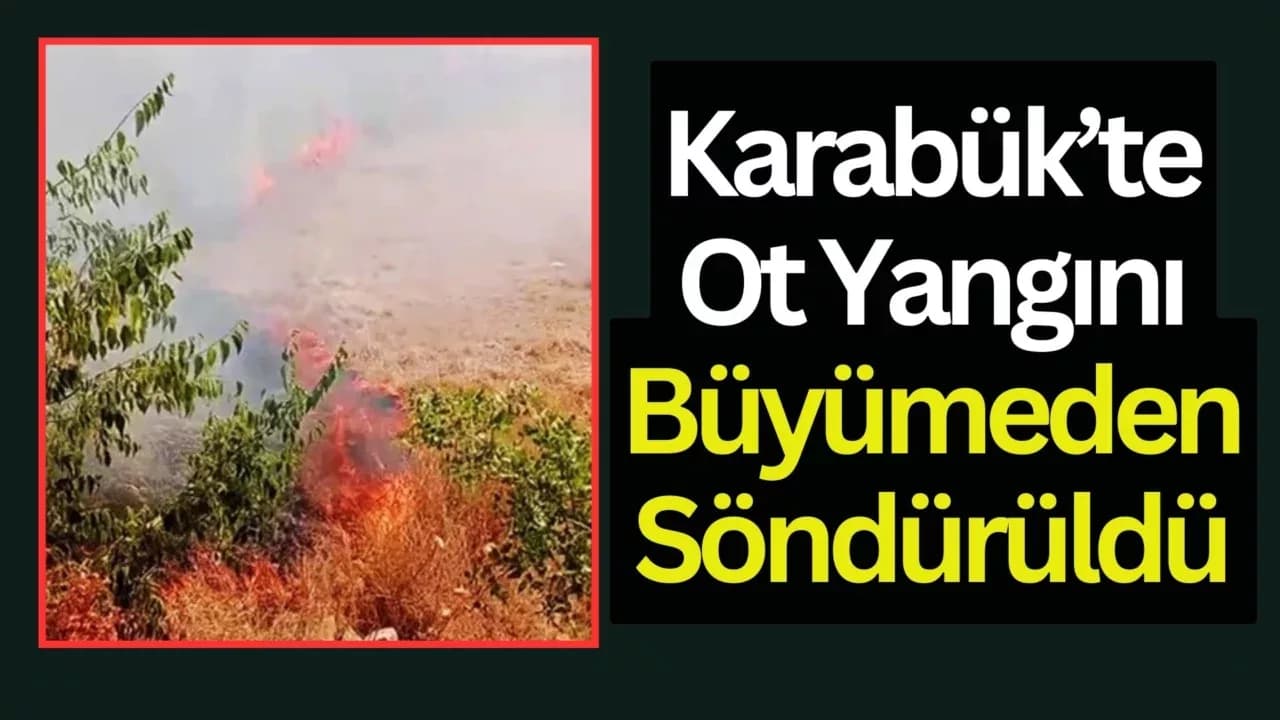 Karabük’te Ot Yangını Büyümeden Söndürüldü