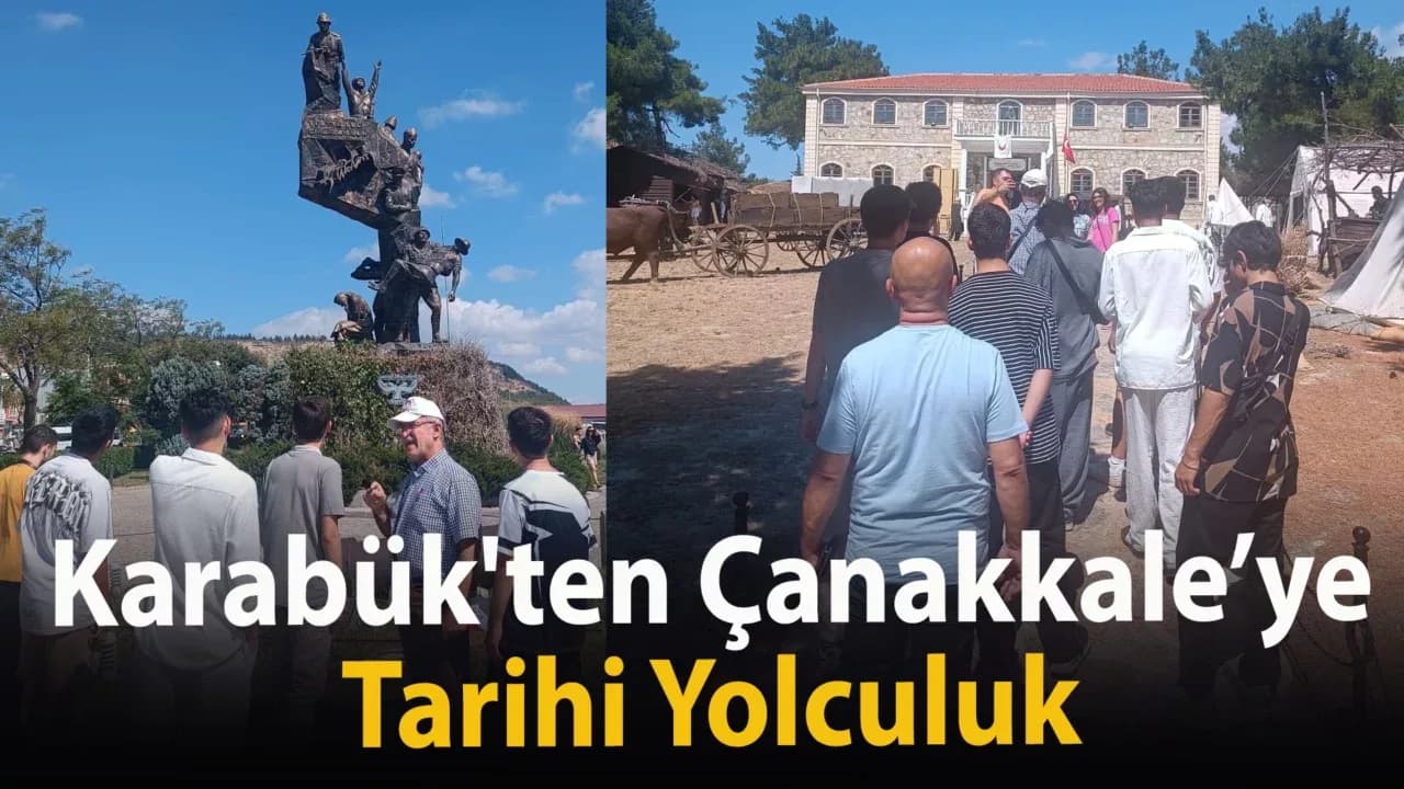 Karabük'ten Çanakkale’ye Tarihi Yolculuk