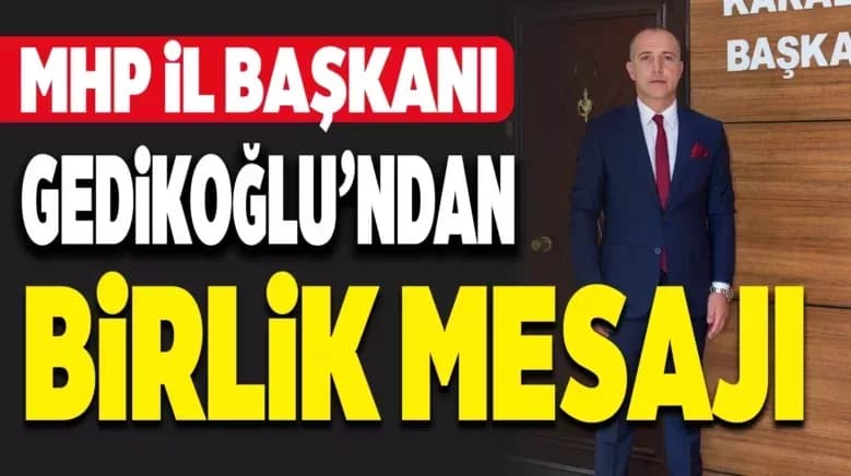 Gedikoğlu: “Cumhur İttifakı’na Gölge Düşürmek Kimsenin Haddine Değil”