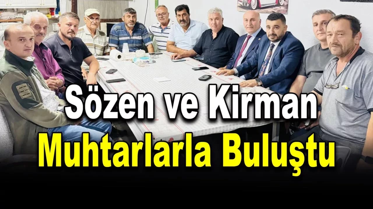 Sözen ve Kirman, Merkez Köy Muhtarlarıyla Buluştu