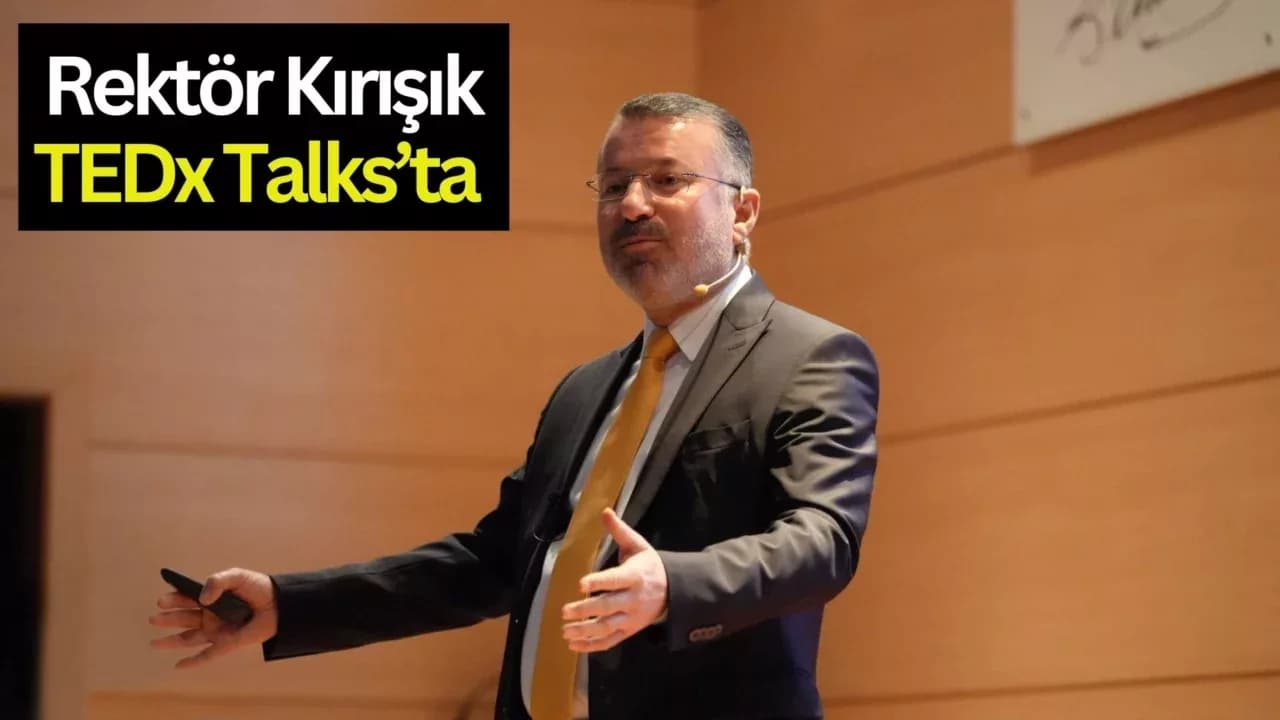 Rektör Kırışık'ın TEDx Talks’ta Yayımlandı
