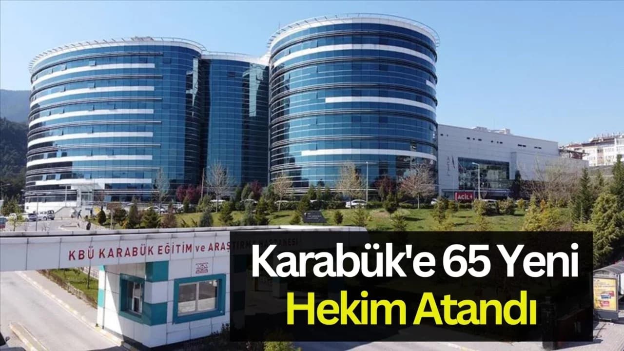 Karabük’e 65 Yeni Hekim Ataması Yapıldı