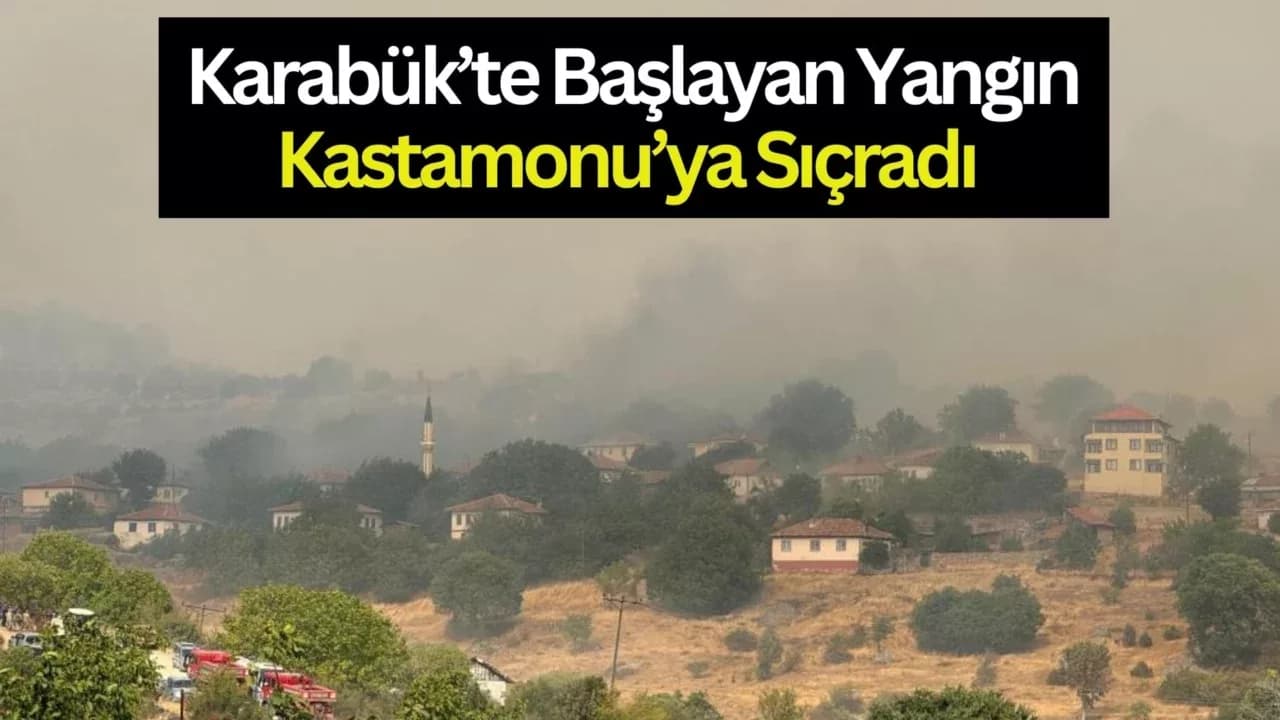 Kastamonu’daki Orman Yangını Köye Ulaştı