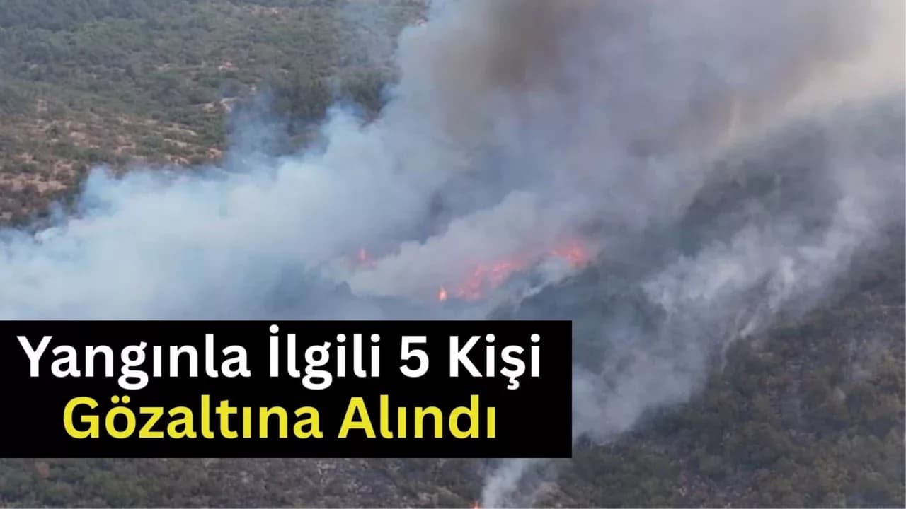 Yangınla İlgili 5 Kişi Gözaltına Alındı