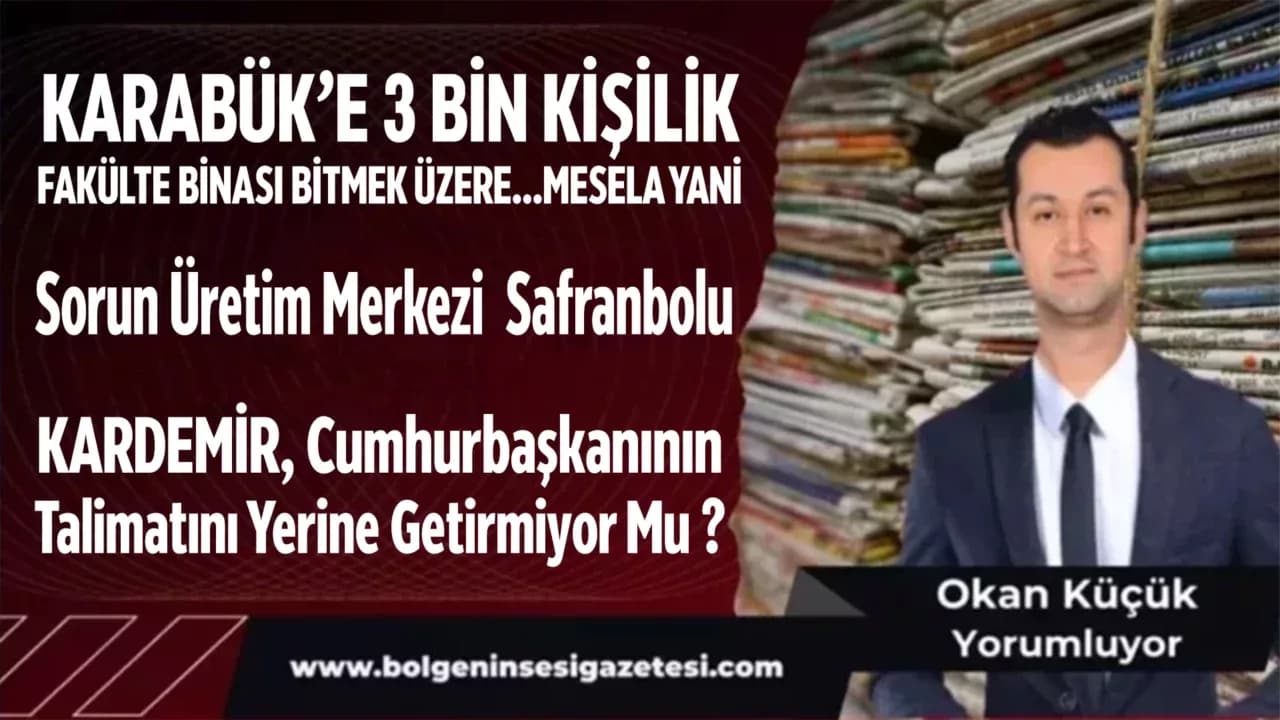 KARABÜK’E 3 BİN KİŞİLİK FAKÜLTE BİNASI BİTMEK ÜZERE…MESELA YANİ