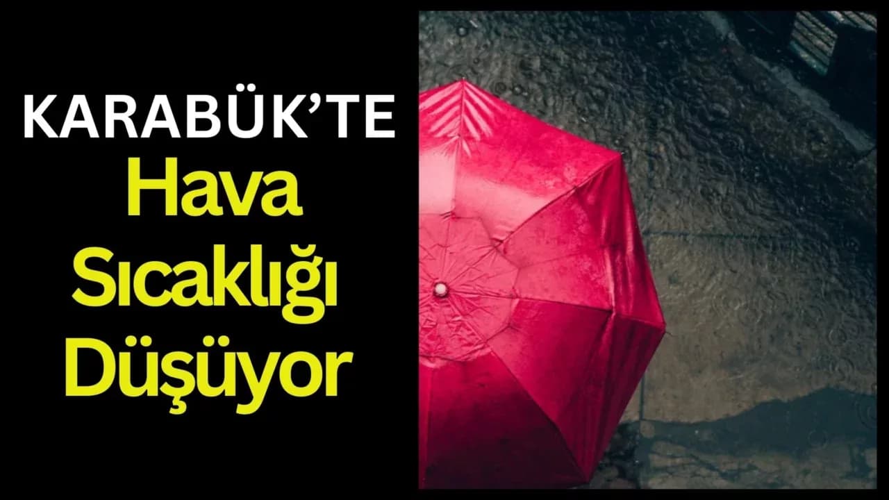 METEOROLOJİDEN KARABÜK İÇİN YAĞIŞ UYARISI