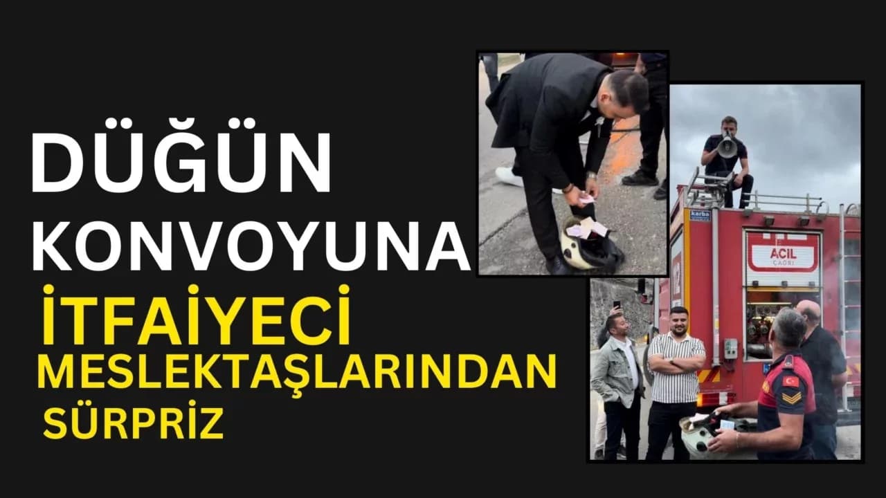 İtfaiye personelinin düğün konvoyuna mesai arkadaşlarından sürpriz