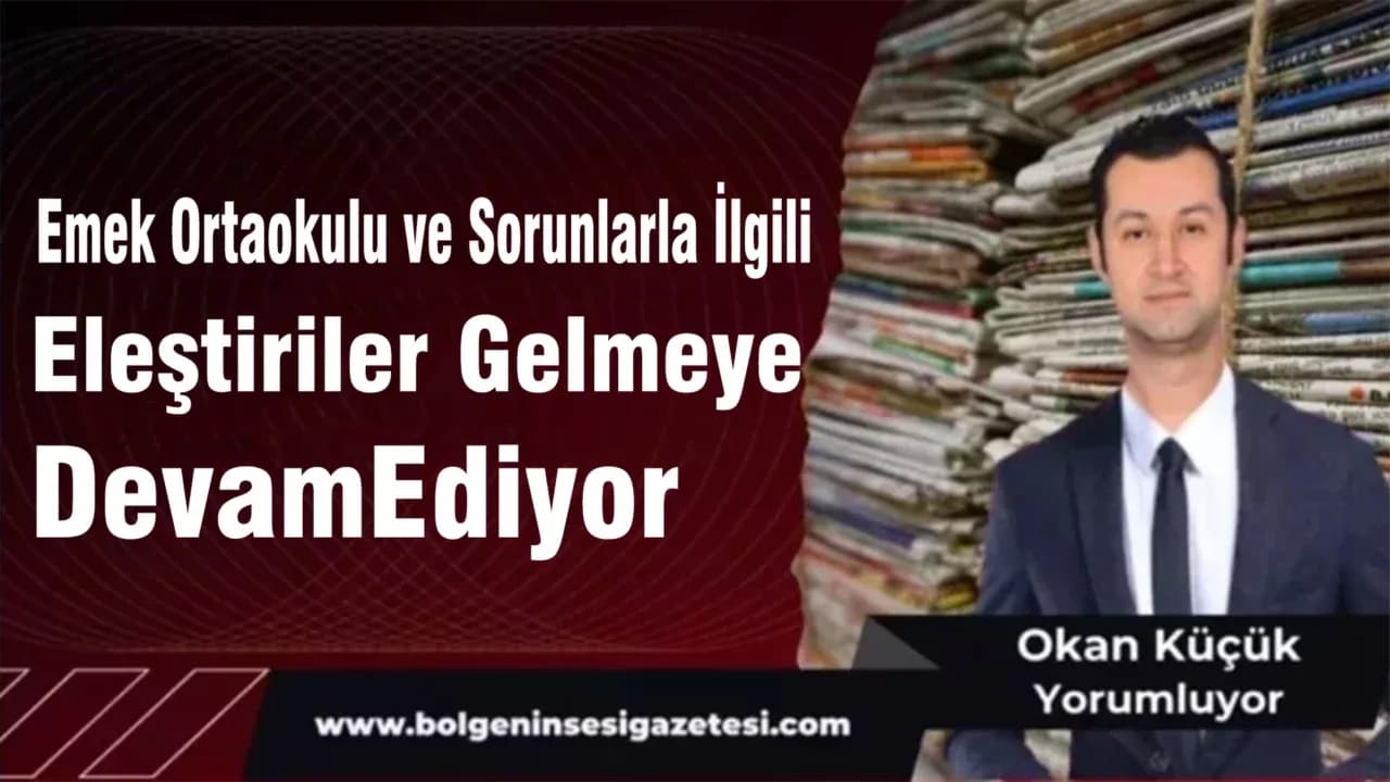 Emek Ortaokulu ve Sorunlarla İlgili Eleştiriler Gelmeye Devam Ediyor