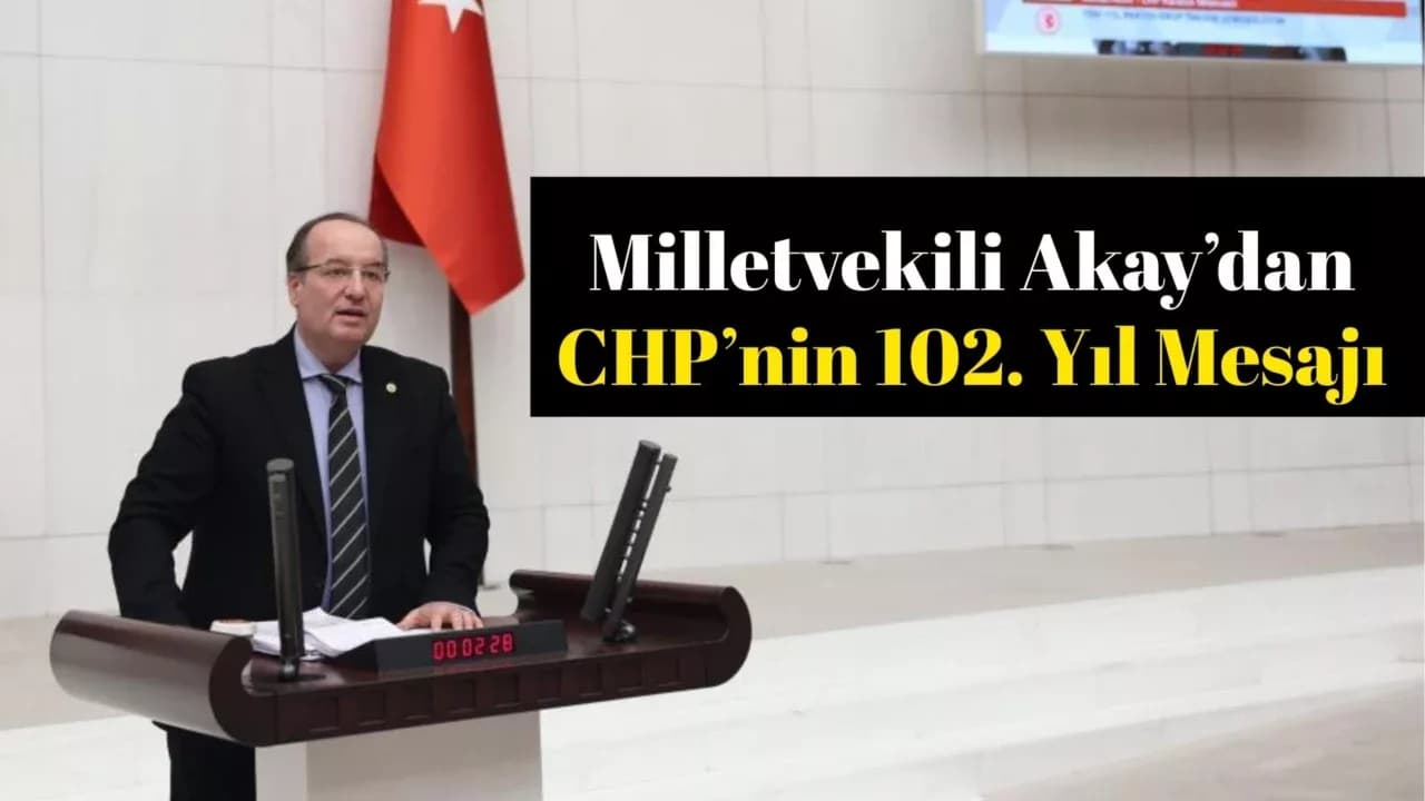  Milletvekili Akay: "CHP Demokrasinin Teminatı, Halkın Umududur"