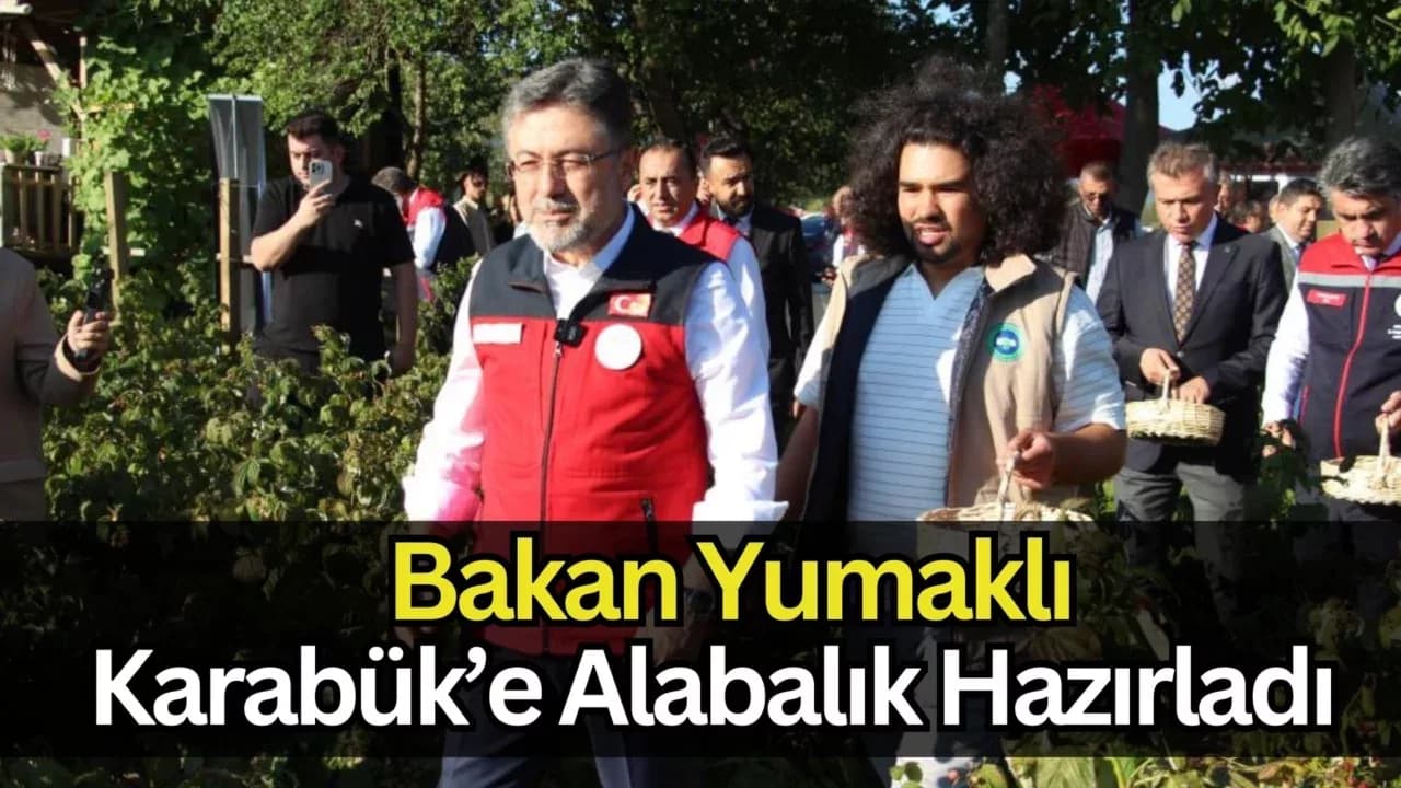 Bakan Yumaklı Karabük’e Balık Hazırladı