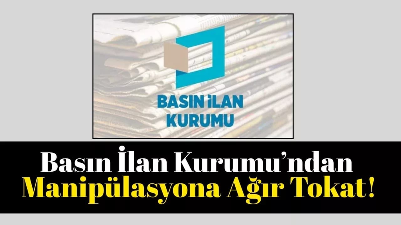 Basın İlan Kurumu’ndan Manipülasyona Ağır Tokat!