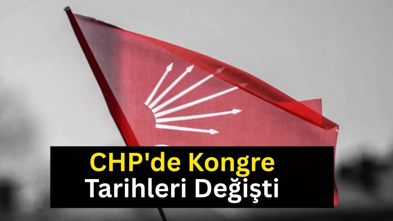 CHP'de Kongre Tarihleri Değişti