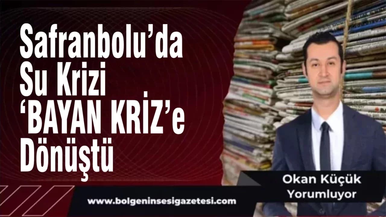Safranbolu’da Su Krizi ‘BAYAN KRİZ’e Dönüştü