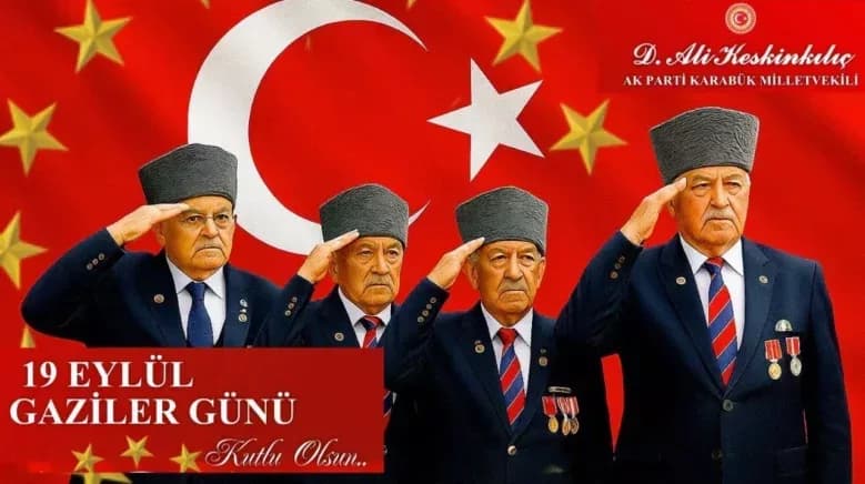 AK Parti Karabük Milletvekili Ali Keskinkılıç’tan 19 Eylül Gaziler Günü Mesajı Yayımladı