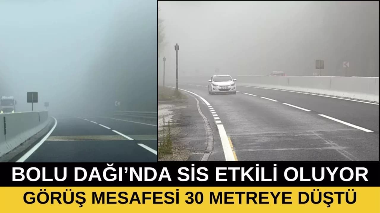 Bolu Dağı’nda sis etkili oluyor: Görüş mesafesi 30 metre