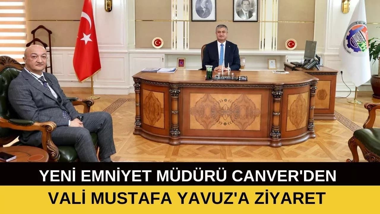 Yeni Emniyet Müdürü Canver'den Vali Mustafa Yavuz'a Ziyaret