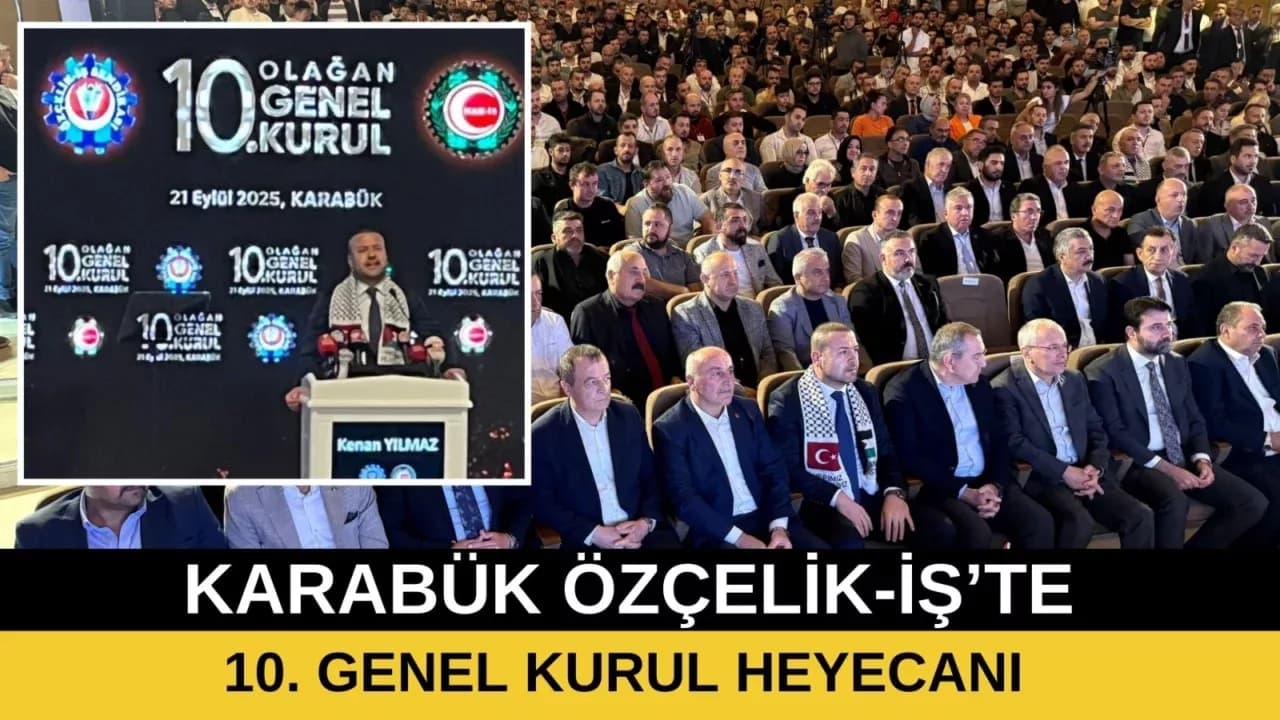 KARABÜK ÖZÇELİK-İŞ’TE 10. GENEL KURUL HEYECANI