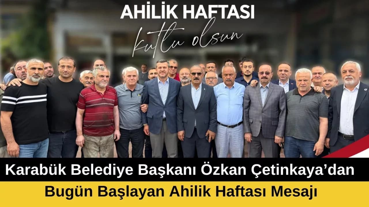 Karabük Belediye Başkanı Özkan Çetinkaya’dan Ahilik Haftası Mesajı