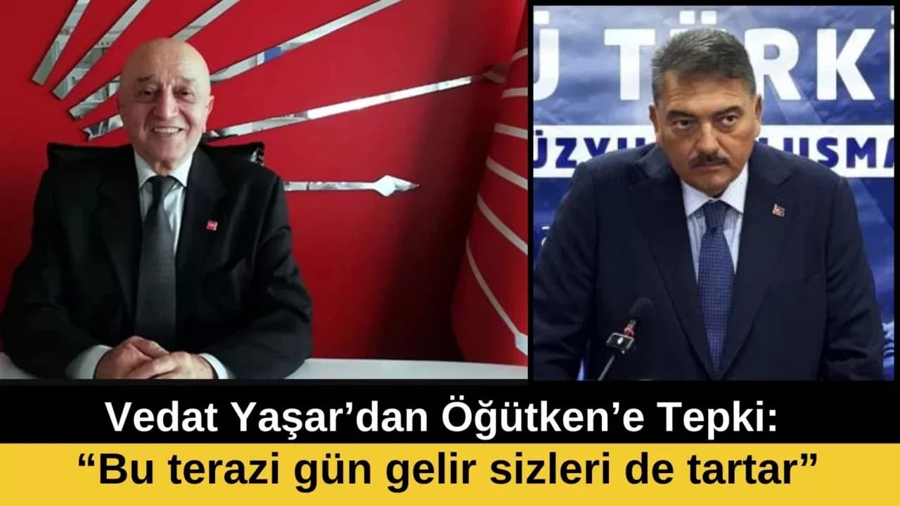CHP İL BAŞKANI YAŞAR’DAN ÖĞÜTKEN’E TEPKİ