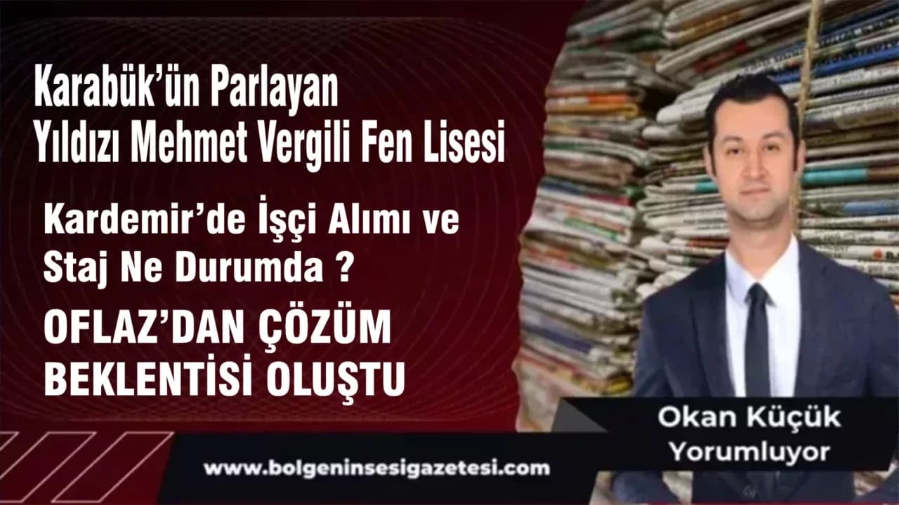 Karabük’ün Parlayan Yıldızı Mehmet Vergili Fen Lisesi