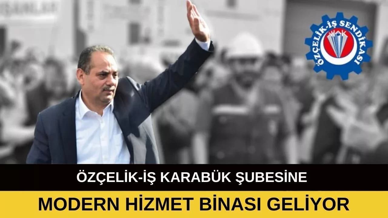 Özçelik-İş’ten Karabük’e Plaza Standartlarında Bina