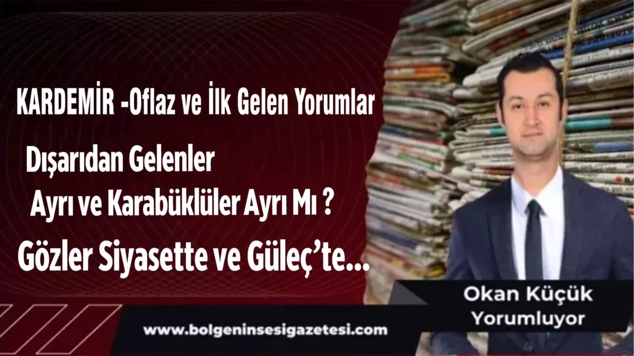 KARDEMİR -Oflaz ve İlk Gelen Yorumlar
