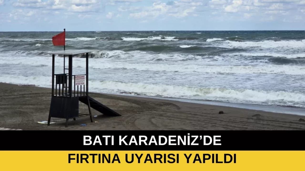 BATI KARADENİZ'E FIRTINA UYARISI YAPILDI