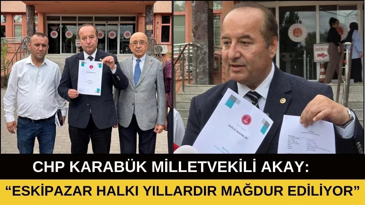 CHP’li Akay, Eskipazar Devlet Hastanesi için suç duyurusunda bulundu
