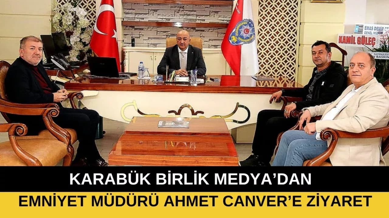 Karabük Birlik Medya’dan İl Emniyet Müdürü Ahmet Canver’e Ziyaret