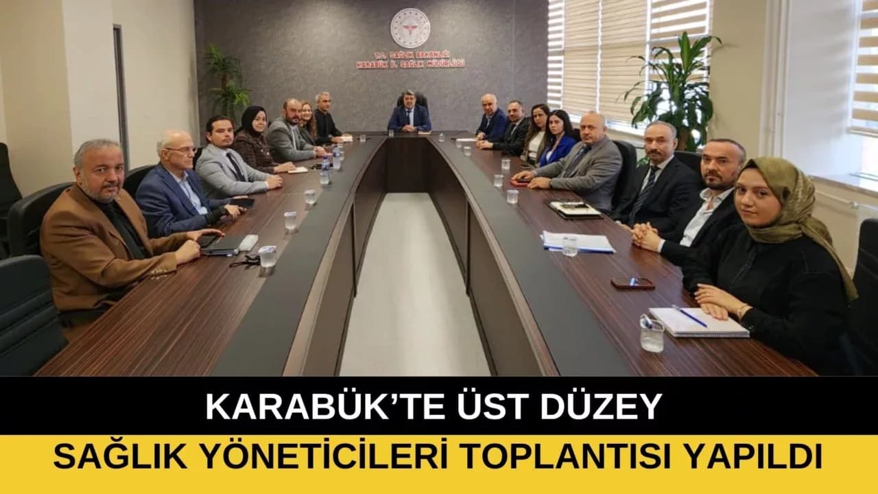 Karabük’te Üst Düzey Sağlık Yöneticileri Toplantısı Yapıldı