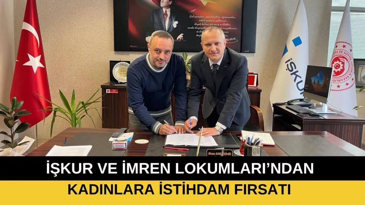 KADIN İSTİHDAMI İÇİN İŞKUR’DAN ÖNEMLİ İŞ BİRLİĞİ