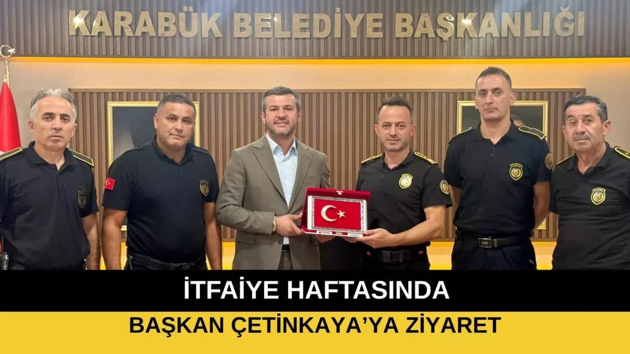 İtfaiye Haftası’nda Başkan Çetinkaya’ya Ziyaret