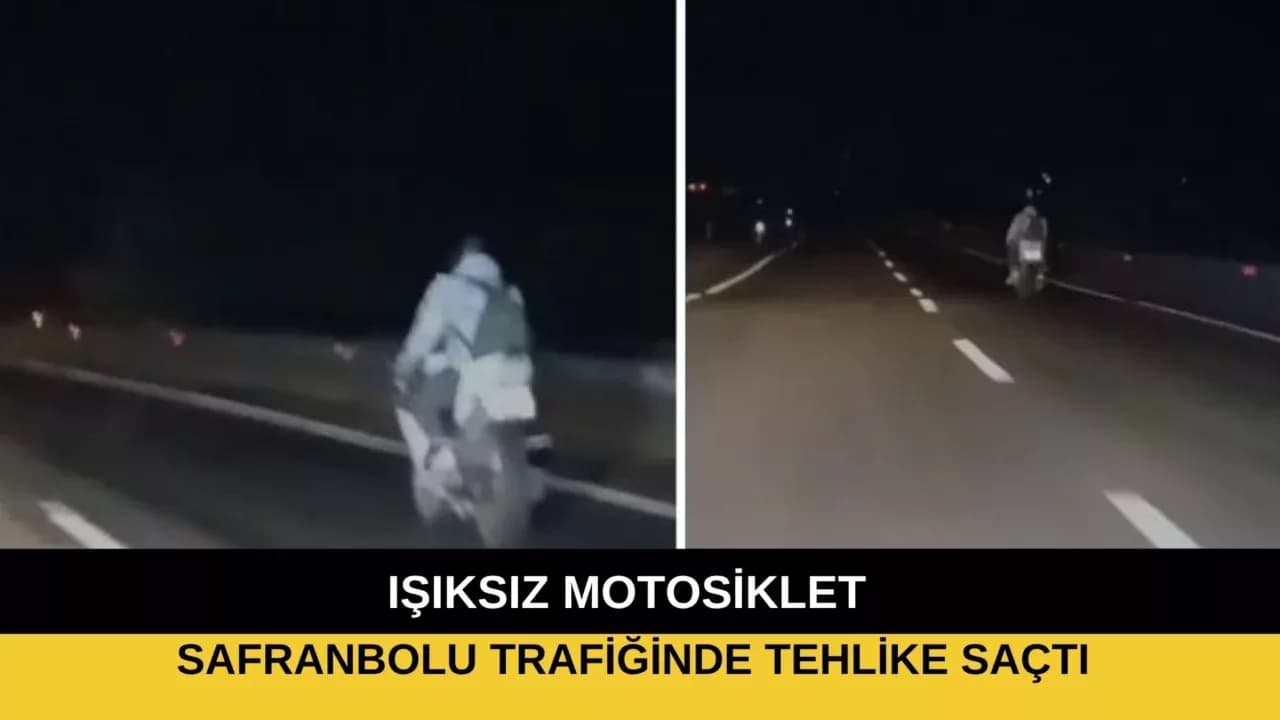 IŞIKSIZ MOTOSİKLET SAFRANBOLU TRAFİĞİNDE TEHLİKE SAÇTI