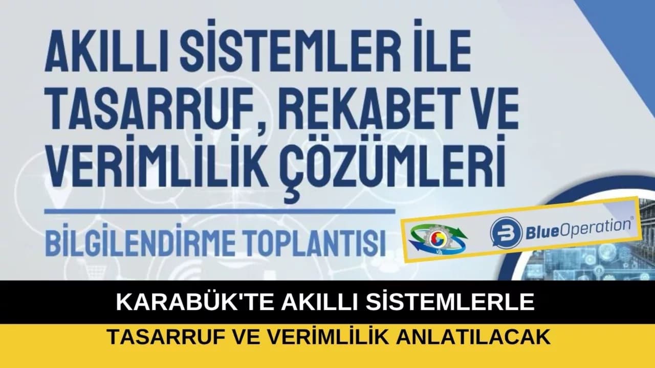 KARABÜK'TE AKILLI SİSTEMLERLE TASARRUF VE VERİMLİLİK ANLATILACAK